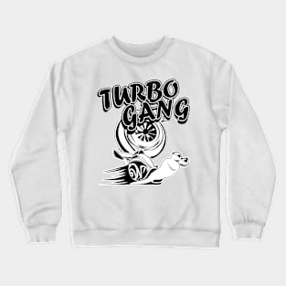 turbo gang turbo snail speed race Crewneck Sweatshirt